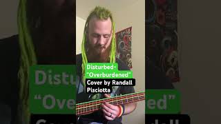 Randall’s Bass Cover Disturbed“Overburdened” [upl. by Imoin]