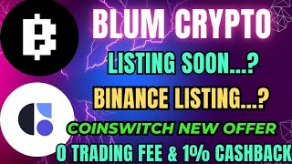 Blum listing ഉടനെ ഉണ്ടാകുമോ 🥺lCoinswitch new offer 0 trading fee and 1 Cashback ✅ [upl. by Izzy161]