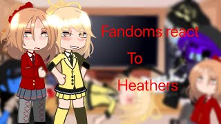 Fandoms react  Heathers WIP [upl. by Norrehs496]