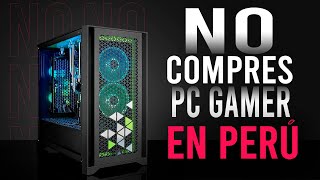 NO COMPRES una PC GAMER en PERÚ Acá te lo explico [upl. by Selegna]