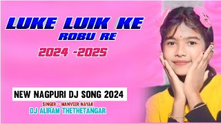 Luik Luik Ke Robu Re Nagpuri Dj Remix Song 2024  Nagpuri Dj Remix Song  Bewafa Nagpuri Song [upl. by Heywood648]