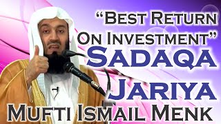 quotBest Return On Investmentquot  Sadaqa Jariya  Mufti Ismail Menk [upl. by Anaeco]