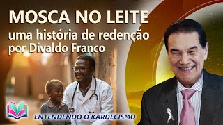 Divaldo Franco Mosca no leite Uma história de redenção [upl. by Eybbob565]