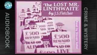 Crime amp Mystery  The Lost Mr Linthwaite  J S Fletcher  Read by Steven Seitel [upl. by Statis]