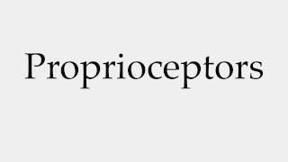 How to Pronounce Proprioceptors [upl. by Vyse]