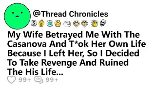 My Wife Betrayed Me With Casanova Tok Her Own Life Because I Left Her I Decided To Take Revenge And [upl. by Downs]