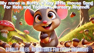 Funny Song My name is Nutty a tiny little mouse Song For Kids and Toddlers Nursery Rhymes [upl. by Brouwer]