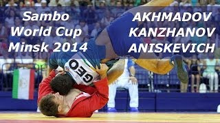 Sambo World Cup Minsk 2014 Dzhambulat AKHMADOV Bembet KANZHANOV Ivan ANISKEVICH [upl. by Anelaj308]