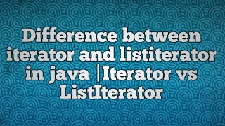 Difference between iterator and listiterator in java iterator vs listiterator [upl. by Tekcirc]