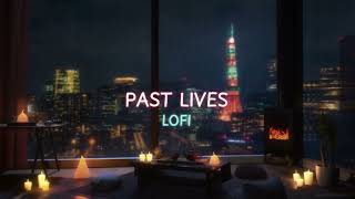 Past Lives Lofi Remix [upl. by Coray]