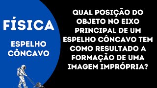 Qual posição do objeto no eixo principal de um espelho côncavo tem como resultado a formação de uma [upl. by Brianna]