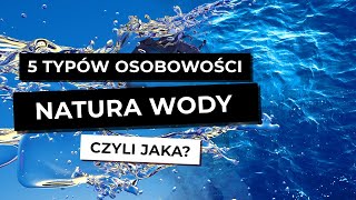 TYP WODY  czyli jaki Typy osobowości w medycynie chińskiej 5 Elementów jakim jestem elementem [upl. by Sivrad]