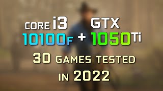 Core i3 10100F paired with a GTX 1050Ti 4GB  30 games tested in 2022 [upl. by Dionis437]