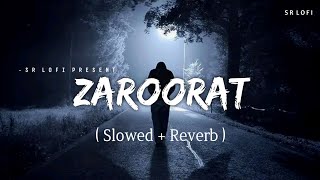 Zaroorat  Lofi Slowed  Reverb  Mustafa Zahid  SR Lofi [upl. by Osnofedli284]