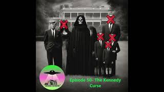 Episode 50 The Kennedy Curse [upl. by Plunkett]