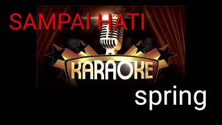 Spring karaoke  Sampai hati [upl. by Atinhoj42]