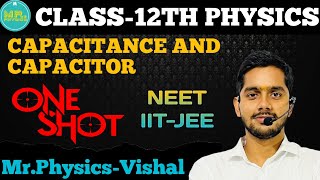 CAPACITANCE AND CAPACITOR ONE SHOT  CLASS 12TH NEET IITJEE  MRPHYSICSVISHAL MISHRA [upl. by Adyela]