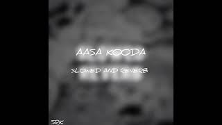 AASA KOODA SLOWED AND REVERB SRK [upl. by Toile138]