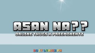 Asan na  ORELINE THUGS x PREEMINENTZ LYRICS VIDEO phdrill [upl. by Vassar]