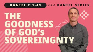 The Goodness of God´s Sovereignty  Daniel 2149  Pr Dan Occhiogrosso [upl. by Wolgast]