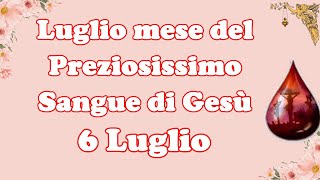 🔴Luglio mese del Preziosissimo Sangue di Gesù 6 Luglio 🙏🙏🙏💖 [upl. by Haroppizt]