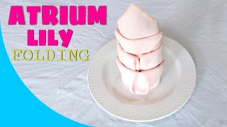 ATRIUM LILY NAPKIN FOLDING [upl. by Wamsley]