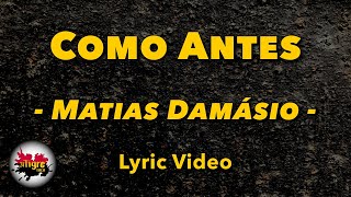 Matias Damásio  Como antes  Letra [upl. by Briana385]