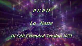 Pupo  La Notte DJ CdB Extended Version 2023 [upl. by Mail]