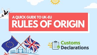 A quick guide to UK EU rules of origin for traders  CustomsDeclarationsuk [upl. by Adria]