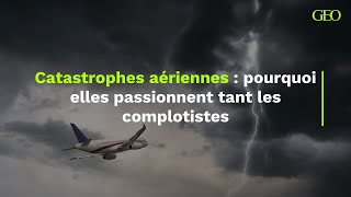 Catastrophes aériennes  pourquoi elles passionnent tant les complotistes [upl. by Yecaw]