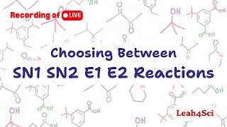 Choosing Between SN1 SN2 E1 E2 Reactions Live Recording PreFinals Review [upl. by Web]