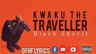 Black Sheriff  kweku The Traveller Official Lyrics [upl. by Sedgewick165]