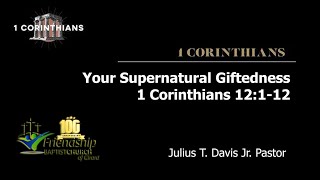 Your Supernatural Giftedness Part 2  1 Corinthians 12112  Pastor Julius T Davis Jr [upl. by Ninazan]