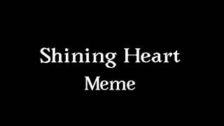 Shining Heart Meme Gift [upl. by Gideon]