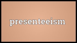 Presenteeism Meaning [upl. by Eesdnil]