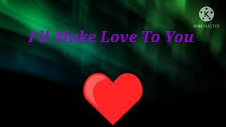 Ill Make Love To You lyrics [upl. by Darcee]