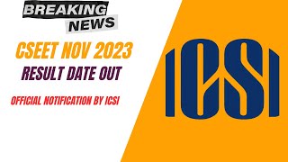 Official Notification by ICSI CSEET November 2023 Result Date Out [upl. by Eniar198]