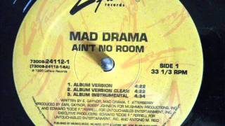 Mad Drama  Aint No Room [upl. by Charla]