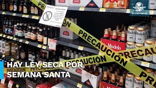 ¡Semana Santa sin chelas Habrá Ley Seca en estas alcaldías de la CDMX [upl. by Sabanrab50]