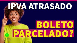 COMO PAGAR IPVA ATRASADO  MULTAS  TAXAS NO BOLETO PARCELADO E CARTÃO DE CREDITO [upl. by Harneen786]