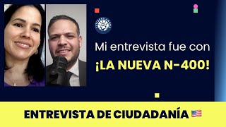 Mi entrevista fue CON LA NUEVA N400  Ciudadanía americana 2024 [upl. by Lundquist]