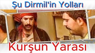 ŞU DİRMİLİN YOLLARI  KURŞUN YARASI [upl. by Ahsilla19]