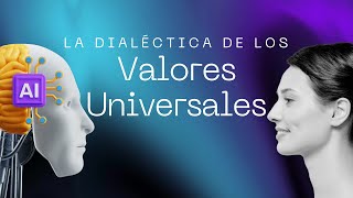 La Dialéctica de los Valores Universales [upl. by Hallee]