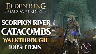 Scorpion River Catacombs Walkthrough All NPC All Bosses Secrets All Items Elden Ring Playthrough [upl. by Eatnohs]