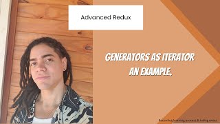 Advanced Redux  Generators as Iterator  An Example [upl. by Hammerskjold]