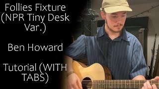 How to Play quotFollies Fixturequot by Ben Howard NPR Tiny Desk Variation WITH TABS [upl. by Yesteb]