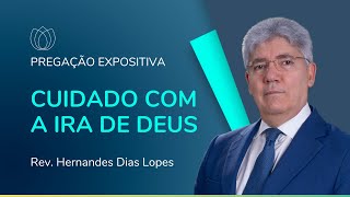 CUIDADO COM A IRA DE DEUS  Rev Hernandes Dias Lopes  IPP [upl. by Hambley]