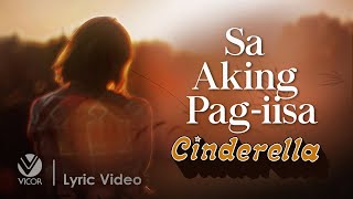 Sa Aking Pagiisa  Cinderella Offical Lyric Video [upl. by Edgerton]