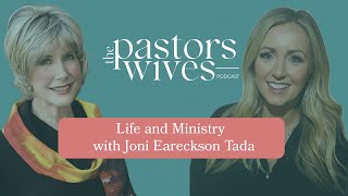 The Pastors Wives Podcast  EP 05  Life and Ministry with Joni Eareckson Tada [upl. by Musihc]