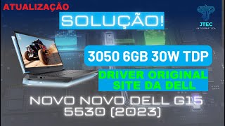 Porque usar o driver original DELL para RTX 3050 6GB e RTX 4050 6GB  TGP 30W  DELL G15 5530 2023 [upl. by Zumwalt]